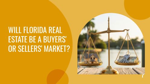 Will Florida Real Estate Be a Buyers’ or Sellers’ Market?