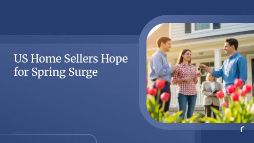 US Home Sellers Hope for Spring Surge